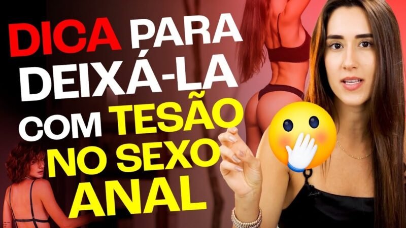 DICA PARA DEIXÁ-LA COM T3SÃO NO S3XO AN9L