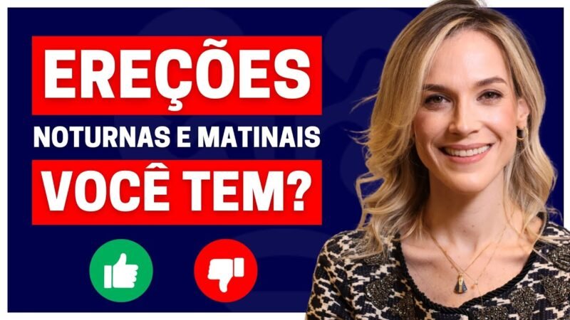 EREÇÕES ESPONTÂNEAS NOTURNAS E MATINAIS: O QUE ELAS REVELAM SOBRE SUA SAÚDE SEXUAL?