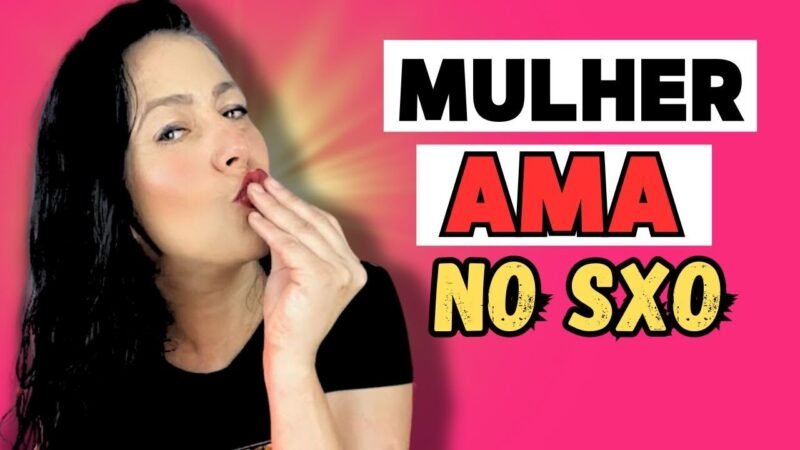 O QUE ELAS AMAM QUE VOCÊ FAÇA NA C4MA