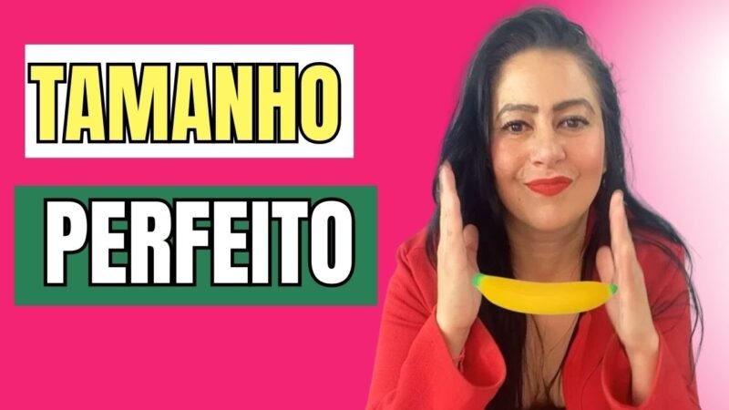 QUAL TAMANHO PERFEITO AOS OLHOS DAS MULHERES
